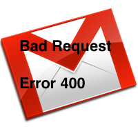 Gmail on Chrome: Bad Request Error 400